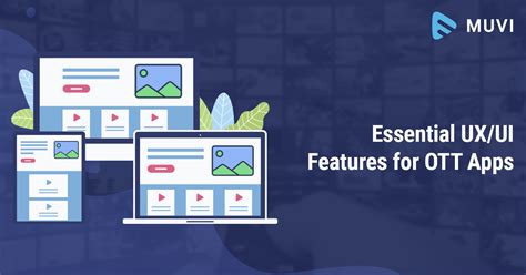 Exploring the Essential UX/UI Features for OTT Apps | Muvi