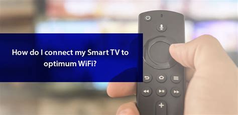 Connecting Smart TV to Optimum Wi-Fi Hack