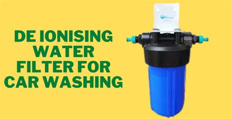 De Ionising Water Filter For Car Washing?