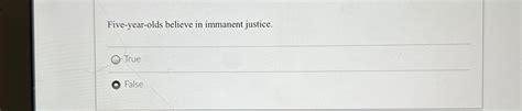 Solved Five-year-olds believe in immanent justice.TrueFalse | Chegg.com