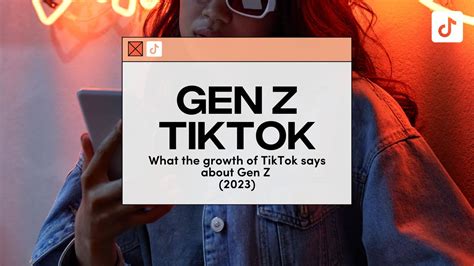 Gen Z TikTok: What The Growth of TikTok Says About Gen Z (2023)
