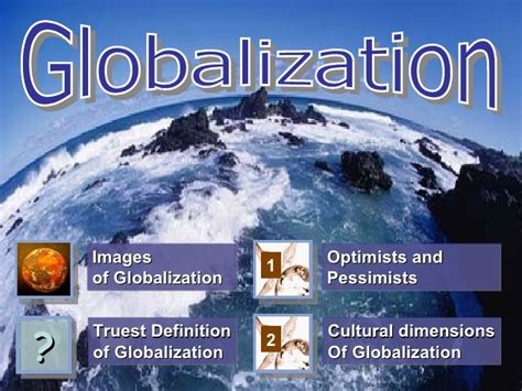 Globalization: Truest Meaning - PowerPoint