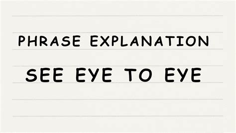 Phrase Explanation: See Eye to Eye - English365plus.com