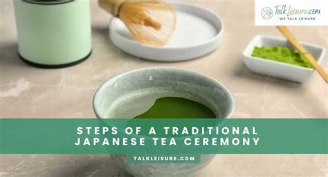 A Journey Through Japan's Traditional Tea Ceremonies. - Talk Leisure