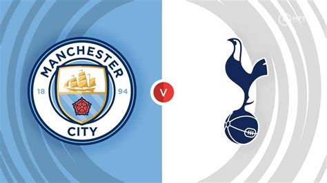 Manchester City vs Tottenham Hotspur Prediction and Betting Tips