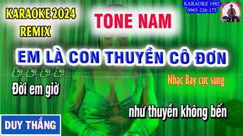 KARAOKE EM LÀ CON THUYỀN CÔ ĐƠN REMIX TONE NAM -1982. - YouTube