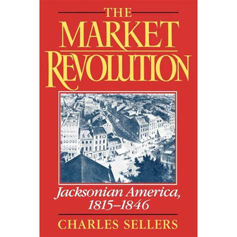 The Market Revolution : Jacksonian America, 1815-1846 - Walmart.com - Walmart.com