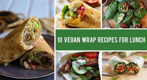 10 Satisfying Vegan Wraps That Are Perfect for Lunch