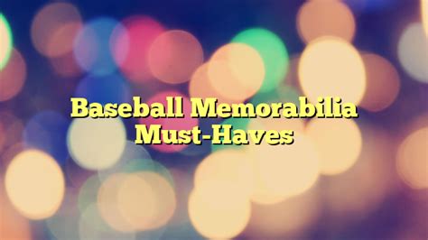 Baseball Memorabilia Must-Haves - Sports-Football Rugby And More