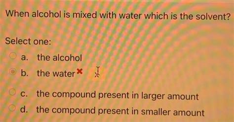 Solved When alcohol is mixed with water which is the | Chegg.com