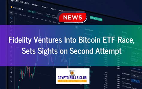 Fidelity Ventures Into Bitcoin ETF Race, Sets Sights on Second Attempt ...