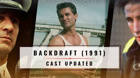 Backdraft (1991) Then and Now: Cast Updated in 2023 : r/90smovies