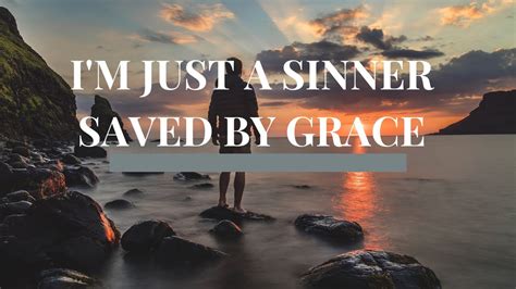 I'm just a sinner saved by grace - YouTube