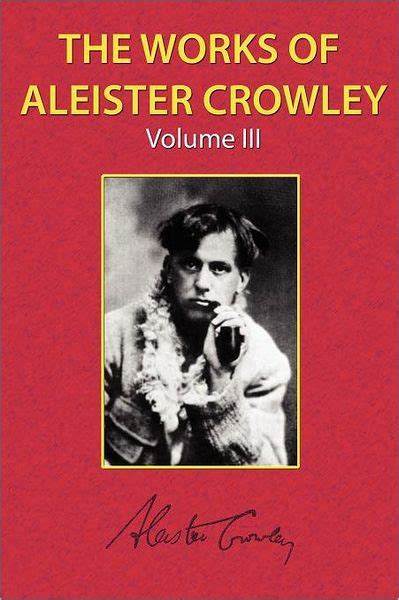 The Works of Aleister Crowley Vol. 3 by Aleister Crowley, Paperback | Barnes & Noble®