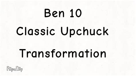 Ben 10 Classic Upchuck Transformation : r/Ben10