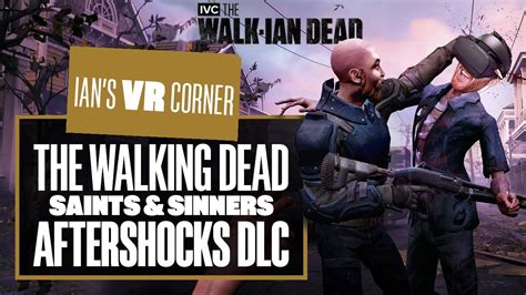 The Walking Dead: Saints & Sinners Aftershocks Gameplay Delivers Top ...