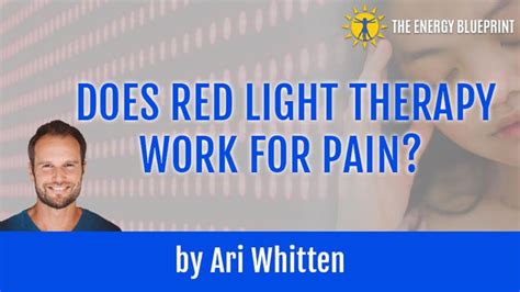 Does Red Light Therapy Work for Pain? - The Energy Blueprint