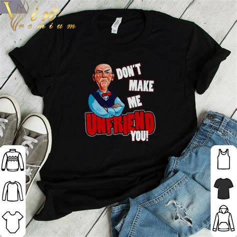 Pretty Jeff Dunham Walter Don’t make me unfriend you shirt, hoodie ...