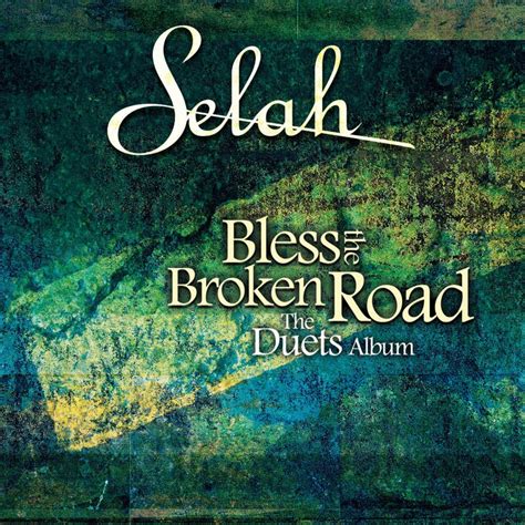 Selah – Bless the Broken Road Lyrics | Genius Lyrics