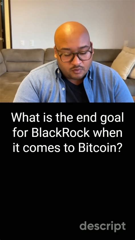 BlackRock's game plan with Bitcoin : r/Bitcoin