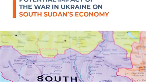 Potential Impact of the War in Ukraine on South Sudan Economy | United ...