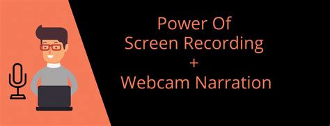 The Combined Power Of Screen Recorder with Webcam Narration