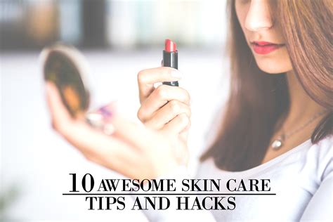 10 Awesome Skin Care Tips and Hacks