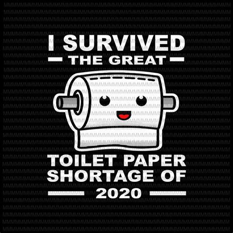 I survived the great toilet paper shortage of 2020, Funny Toilet paper ...