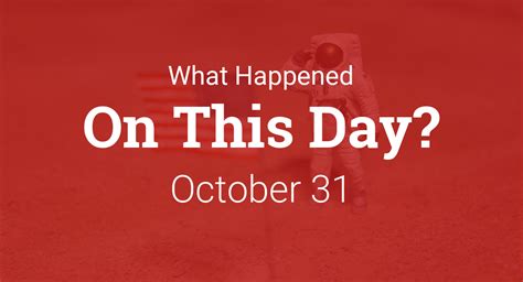 On this day in history - October 31