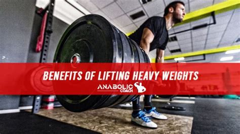 What are the Benefits of Lifting Heavy Weights - Anabolic Coach