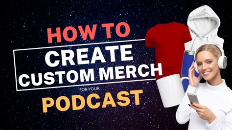 How to Create Custom Merch for Your Podcast: 5 Step Guide