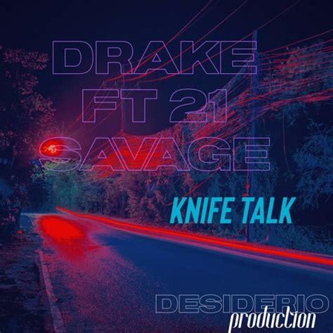 Stream Drake Knife Talk Ft 21 Savage (Desiderio Remix) by DESIDERIO ...