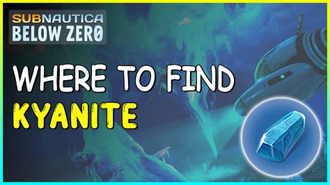 WHERE TO FIND KYANITE IN SUBNAUTICA BELOW ZERO - YouTube