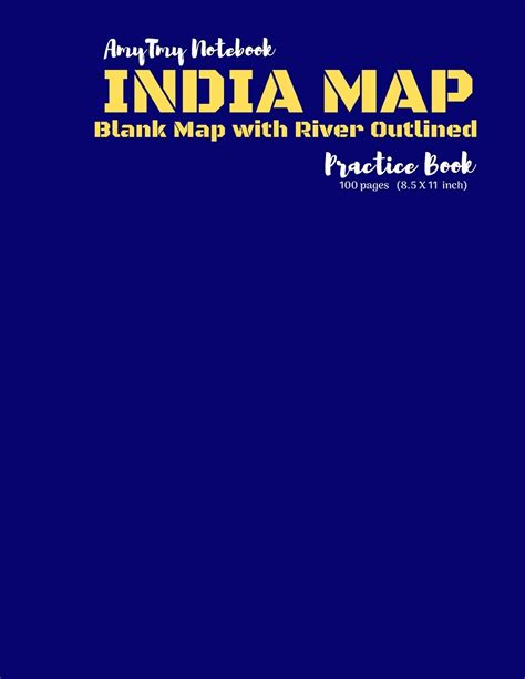 Buy India Map - Blank Map with River Outlined - Practice Book - AmyTmy Practice Book - 100 pages ...