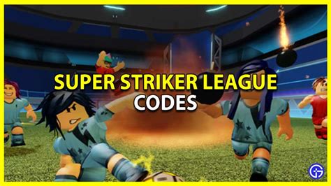 Super Striker League Codes (February 2023) - Gamer Tweak