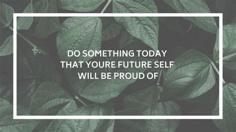 do sth today that youre future self will be proud of | Мотивирующие ...