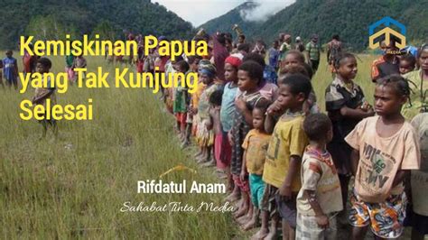 Kemiskinan Papua yang Tak Kunjung Selesai - Tinta Media