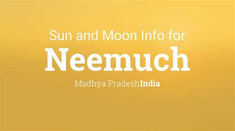 Sun & moon times today, Neemuch, Madhya Pradesh, India