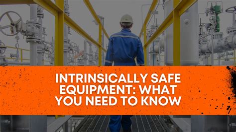 Intrinsically Safe Equipment: Essential Information For Safety