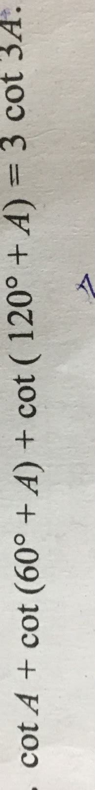 cot A + cot (60° + A) + cot ( 60 - A) = 3 cot 3A.