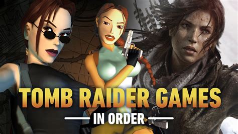 How to Play the Tomb Raider Games in Chronological Order - IGN