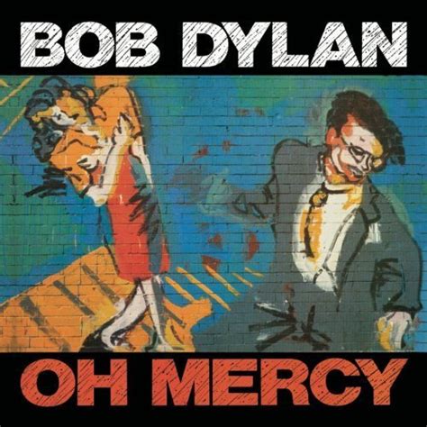 Bob Dylan – Oh Mercy Lyrics | Genius