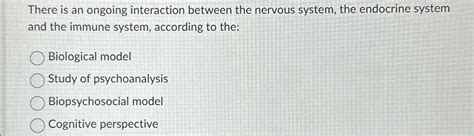 Solved There is an ongoing interaction between the nervous | Chegg.com