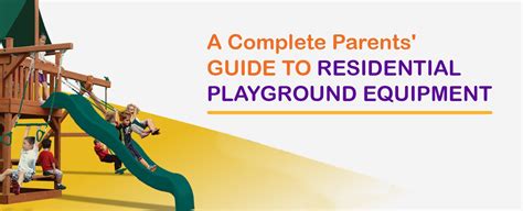 Complete Parent's Guide To Residential Playground Equipment