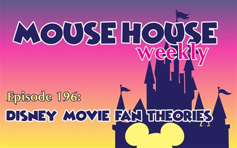 Disney Movie Fan Theories | Mouse House Weekly - Golden Spiral Media