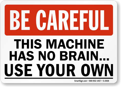 This Machine Has No Brain. Use Your Own Sign