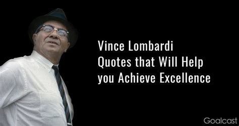 21 Vince Lombardi Quotes that Will Help you Achieve Excellence