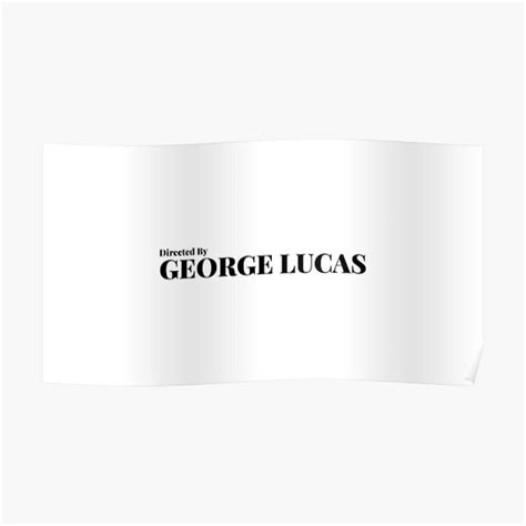 "directed by george lucas" Poster for Sale by mesdesigns | Redbubble