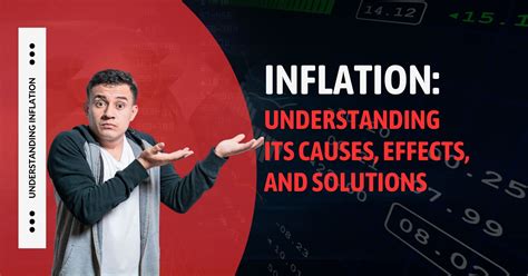 Inflation: Understanding Its Causes, Effects, and Solutions - The ...