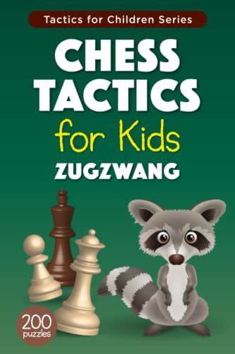 Chess Tactics for Kids Zugzwang: 200 Chess Puzzles with Zugzwang Motif ...